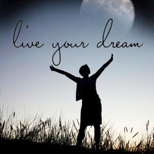 live your dreams